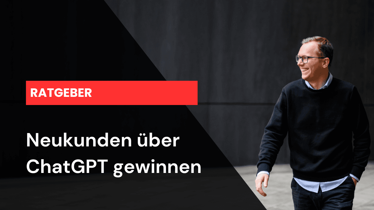 Neukunden über ChatGPT gewinnen